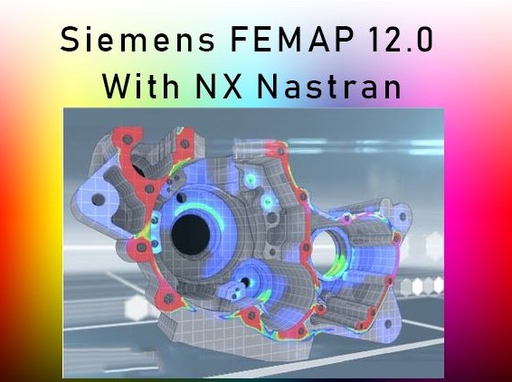 Siemens Femap v12 with Nx Nastran